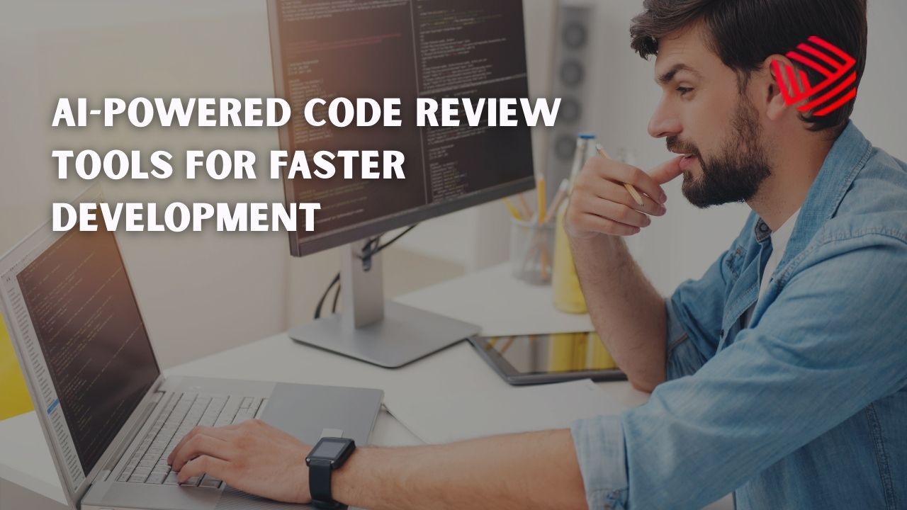 Top AI-Powered Code Review Tools for Faster Development