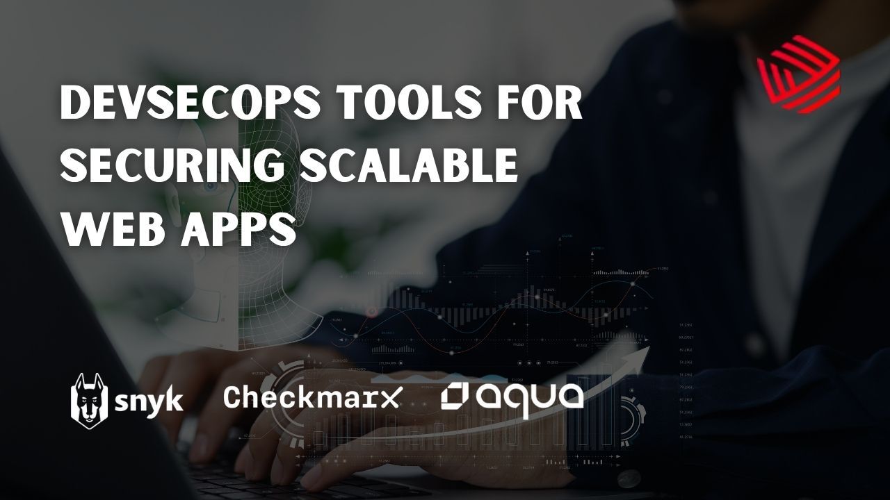 Top DevSecOps Tools for Securing Scalable Web Apps