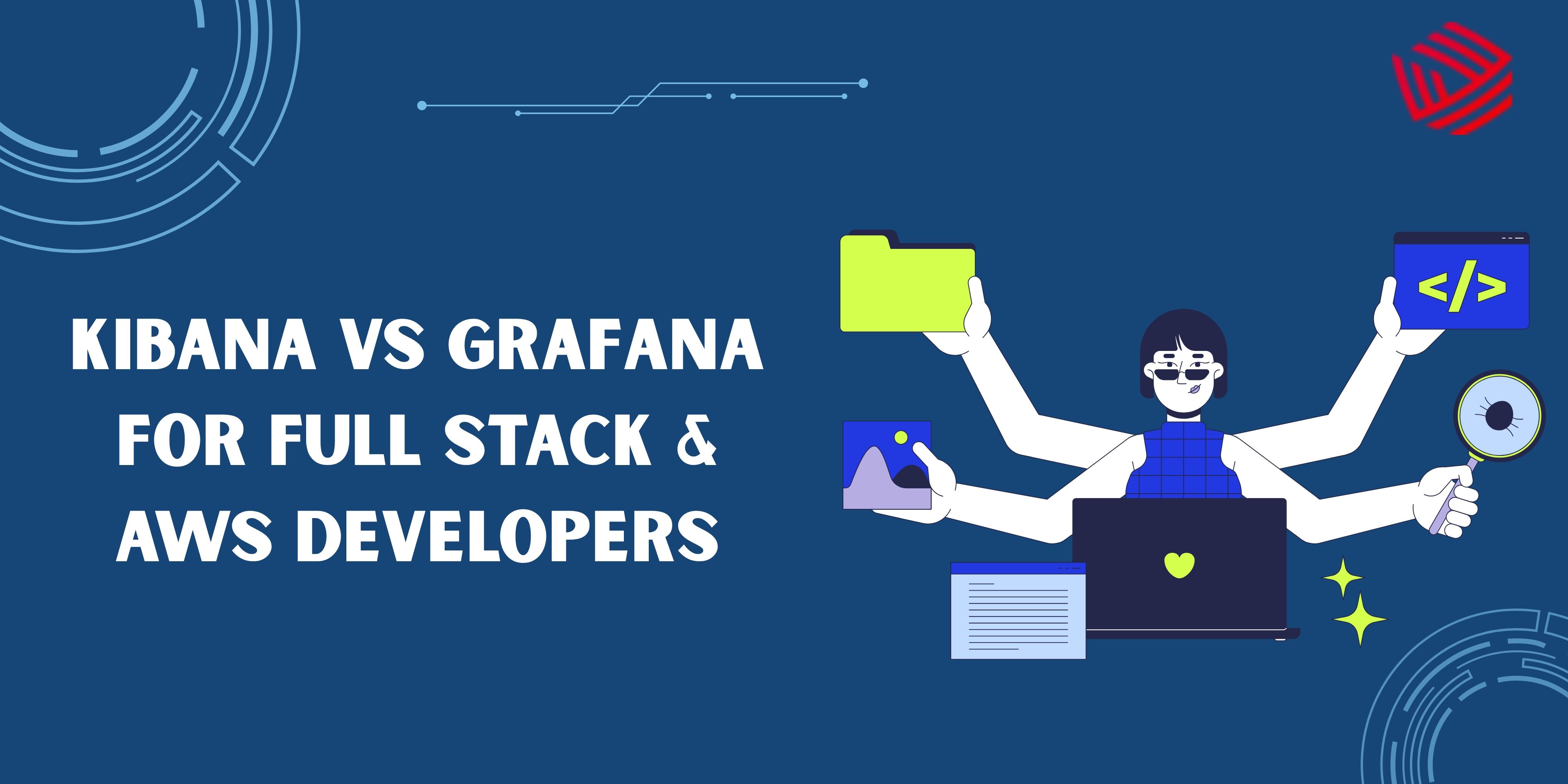 Kibana vs Grafana for Full Stack & AWS Developers