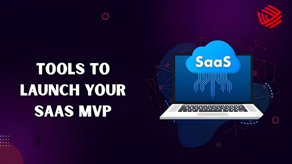 Tools to Launch Your SaaS MVP