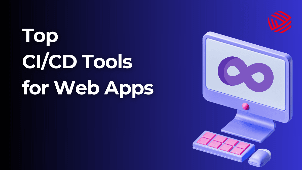 Top CI/CD Tools for Scalable Web Apps