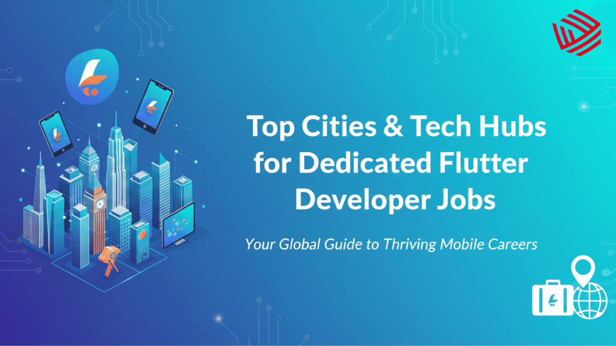 Top Cities & Tech Hubs for Dedicated Flutter Developer Jobs