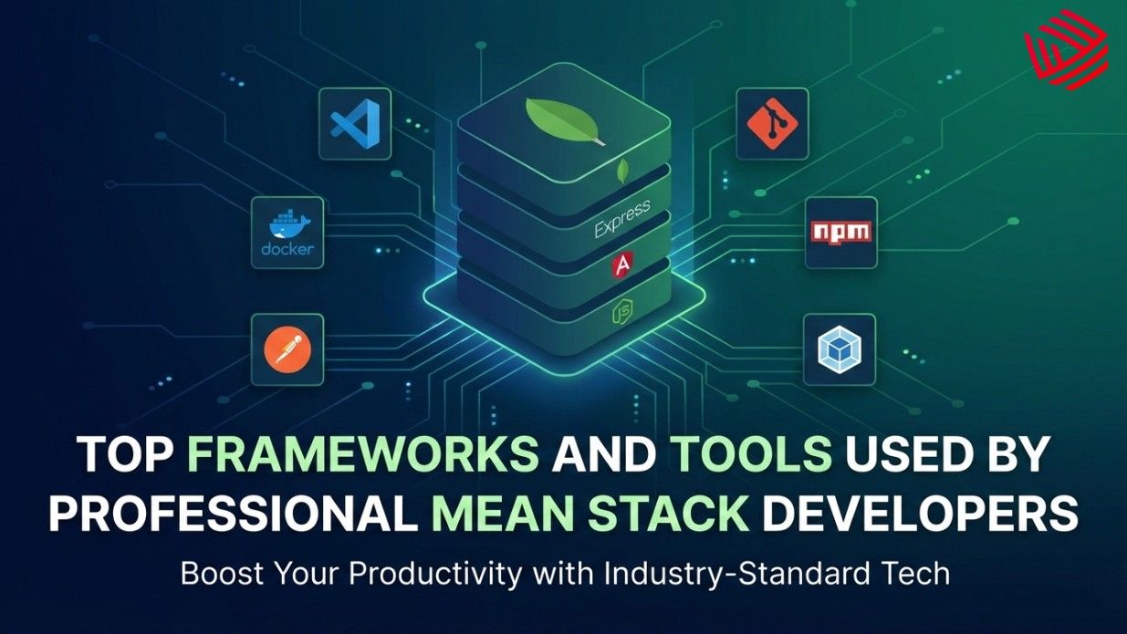 Top Frameworks and Tools Used by Professional MEAN Stack Developers