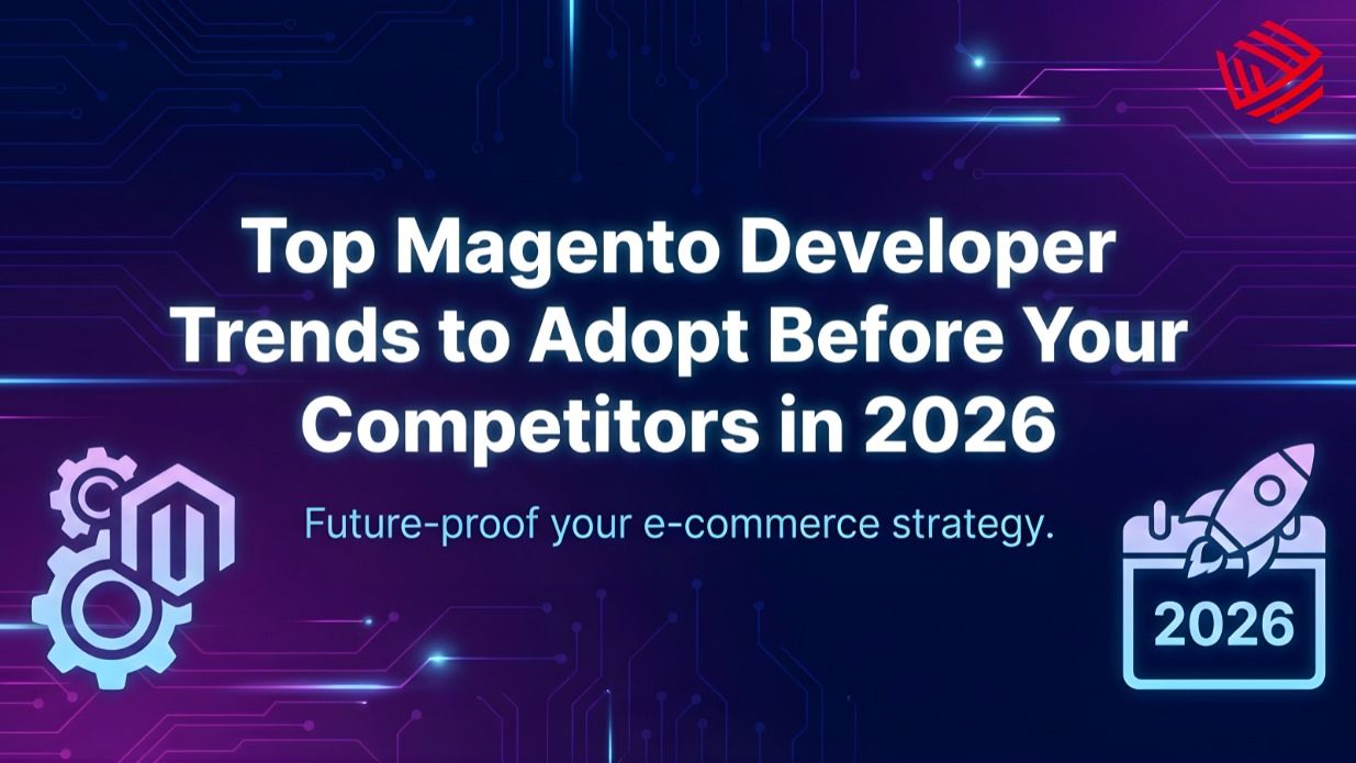 Top Magento Developer Trends to Adopt Before Your Competitors in 2026