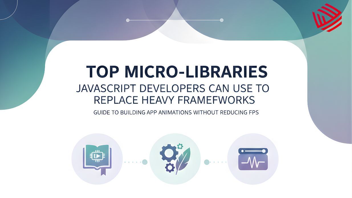 Top Micro-Libraries JavaScript Developers Can Use to Replace Heavy Frameworks