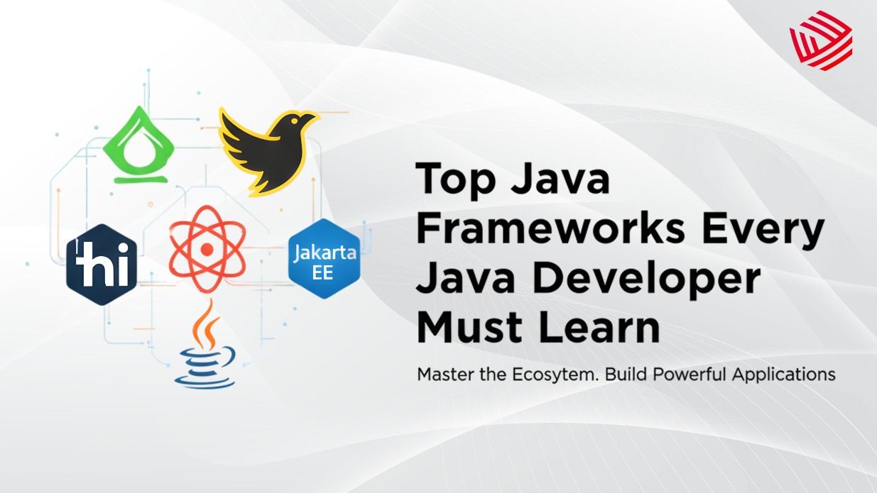 Top Java Frameworks Every Java Developer Must Learn