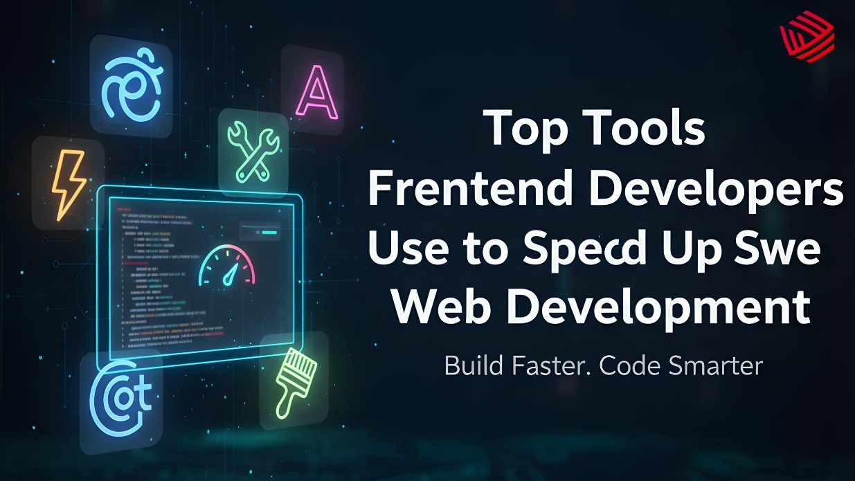 Top Tools Frontend Developers Use to Speed Up Web Development