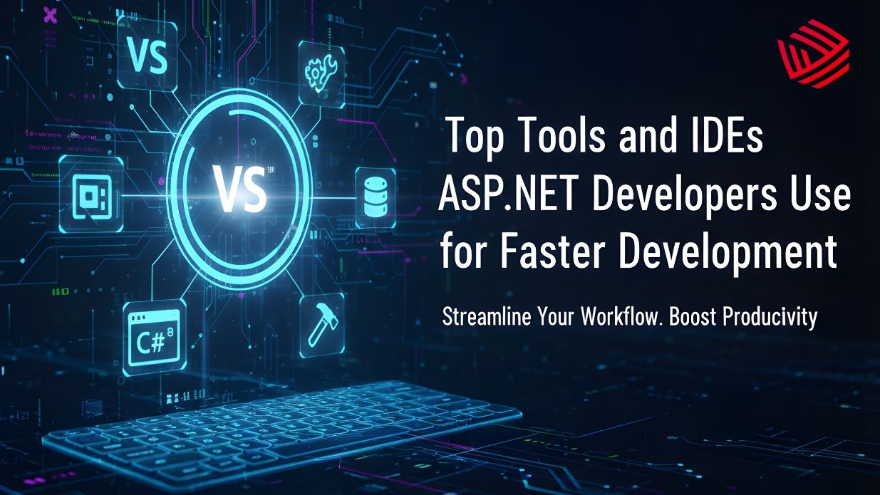 Top Tools and IDEs ASP.NET Developers Use for Faster Development