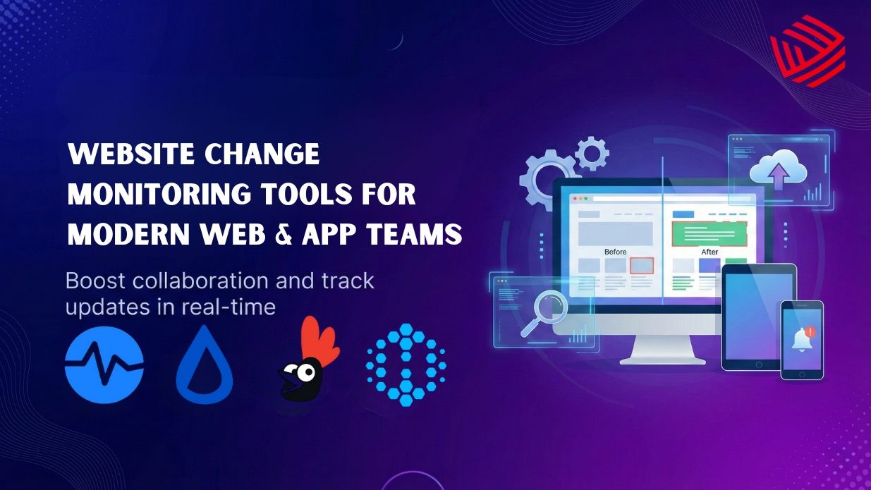 Top Website Change Monitoring Tools for Modern Web & App Teams