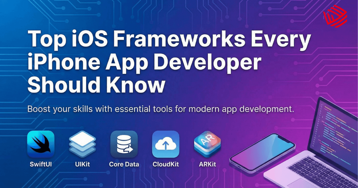 Top iOS Frameworks Every iPhone App Developer Should Know