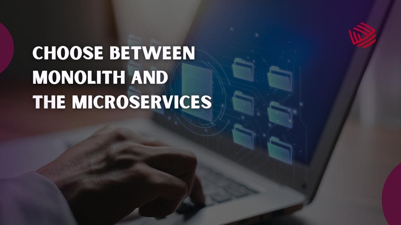 How to Choose Between Monolith and Microservices for Your Next Project