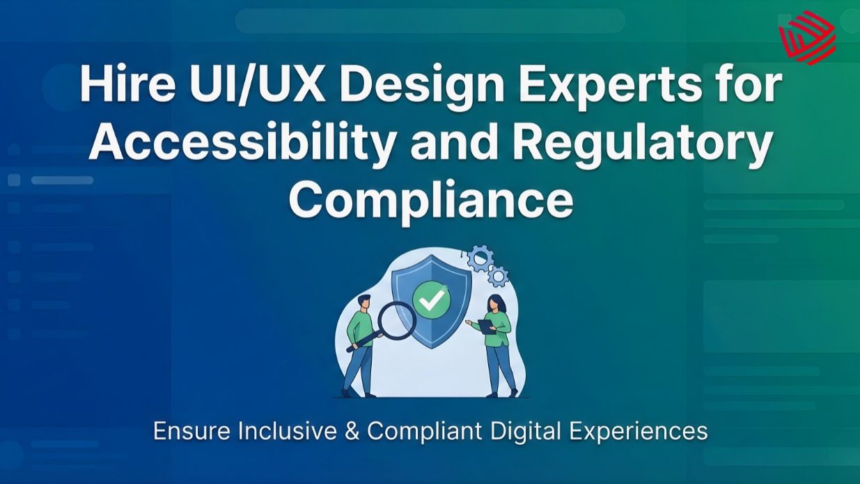 Hire UI/UX Design Experts for Accessibility and Regulatory Compliance