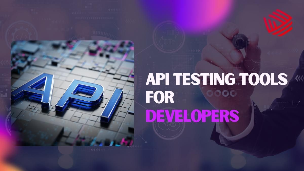 Top API Testing Tools For Developers 